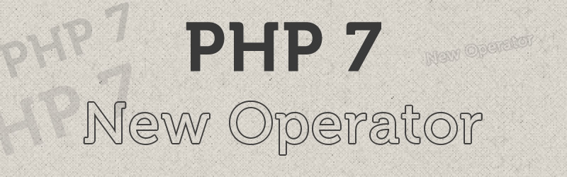 PHP 7 - New Operator